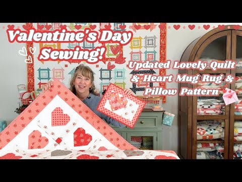 Valentine's Day Sewing: Lovely Quilt and Heart Mug Rug & Pillow Patterns