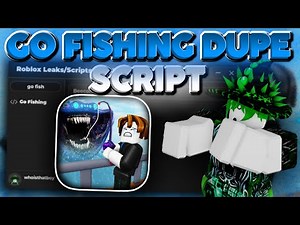GO FISHING🐟 SCRIPT [ DUPE BAIT - AUTO FARM - MORE ] *pastebin*
