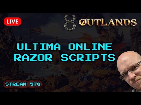 Talking about Razor Scripts on UO Outlands | Live stream 578