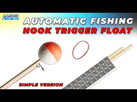 Best Fishing DIY Tips - How to Make Automatic Fishing Float with Hook Trigger Easily.