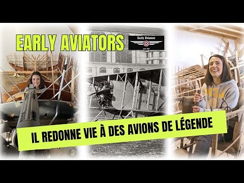Ils redonnent vie à des avions de légende - Early Aviators