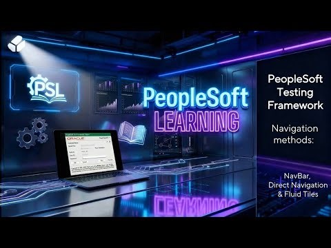 PeopleSoft Test Framework (PTF) Navigation: NavBar, Fluid Tiles & Direct Access