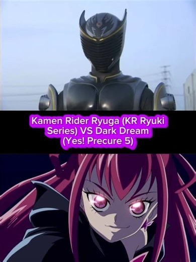 Kamen Rider Ryuga (KR Ryuki series) VS Dark Dream (Yes! Precure 5)
