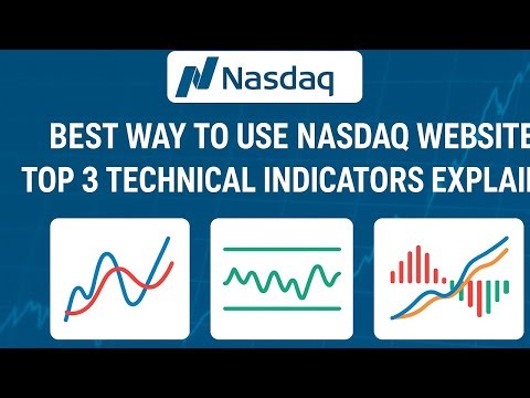Best Way to Use Nasdaq Website | Top 3 Technical Indicators Explained