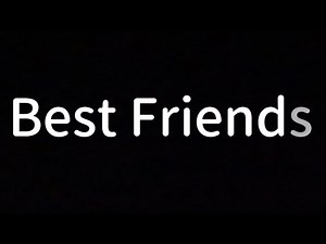 Best friends lyrics by ChewieCatt