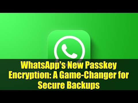WhatsApp's New Passkey Encryption: A Game-Changer for Secure Backups