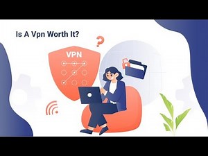 Is a VPN Worth it? How to Know If You Should Use One