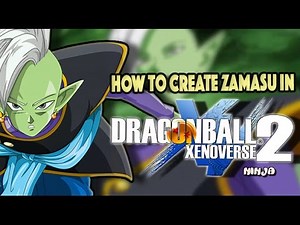 How To Create Zamasu in Dragon Ball Xenoverse 2!