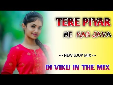 TERE PIYAAR ME MAR JAVA ll NEW LOOP MIX ll DJ VIKU IN THE MIX