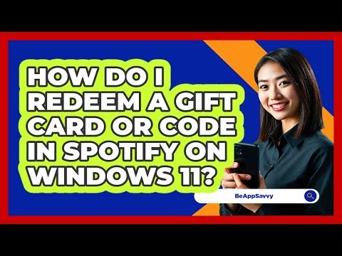 How do I redeem a gift card or code in Spotify on Windows 11? - Be App Savvy
