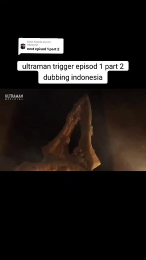 Ultraman Trigger Episode 1 Part 2 Dubbing Indonesia