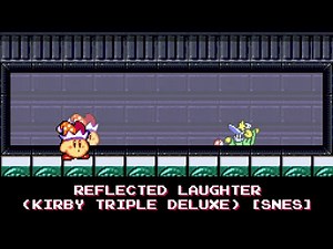 Reflected Laughter (Kirby Triple Deluxe) [16-bit, SNES]