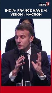 French President Macron Highlights India-France Shared Vision For AI Sovereignty | N18S