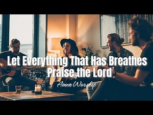 Let Everything Has Breath Praise the Lord | ‪@AmenWorshipPH‬ (Official Lyric Video)