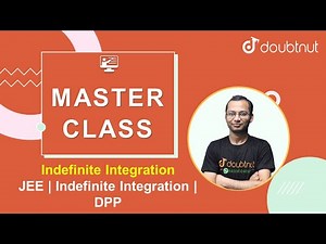 Indefinite Integration - JEE Tutorial | Class 12 NCERT Maths | 6 PM Master Class By Deepak Sir