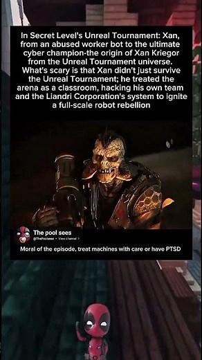 In Secret Level's Unreal Tournament: Xan , from an abused worker bot to the ultimate cyber champion