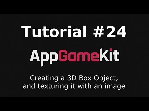 AppGameKit Tutorial #24 - Creating a 3D Box Object and Texturing it