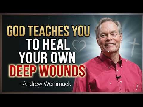 God teaches You to heal Your own Deep Wounds - Andrew Wommack
