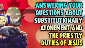 15 reactions | Answering Your Questions About PSA & The Priestly Duties of Jesus Clip From: Kingdom In Context | Future Immortals | Facebook