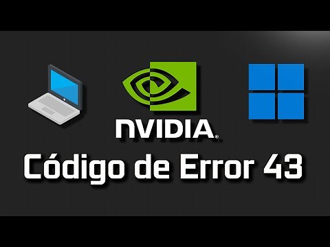 Solucion Código de Error 43 de NVIDIA Windows has stopped because it reported problems Windows 11/10
