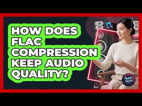 How Does FLAC Compression Keep Audio Quality?