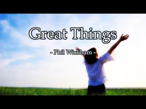 "Great Things" -Phil Wickham- (Lyrics Video)