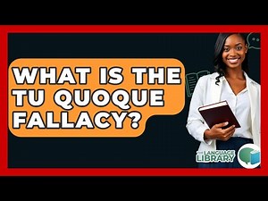 What Is The Tu Quoque Fallacy? - The Language Library