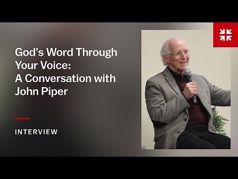 God’s Word Through Your Voice: A Conversation with John Piper