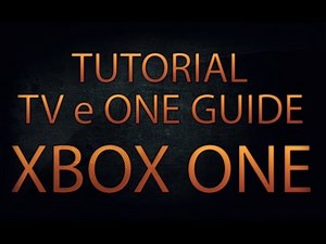 XBOX ONE TV e ONE GUIDE - Tudo o que você precisa saber