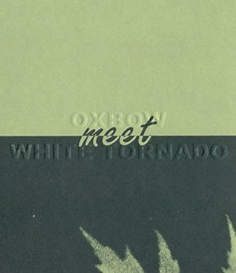 Oxbow Meet White Tornado - Oxbow Meet White Tornado