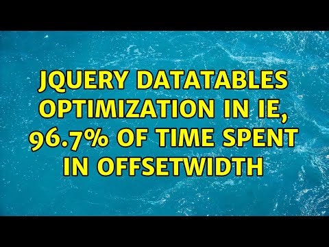 jQuery datatables optimization in IE, 96.7% of time spent in offsetWidth