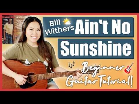 Ain't No Sunshine ☁️ Bill Withers Guitar Lesson 🎸 Beginner Tutorial | Chords, Strumming & Picking! 🎶