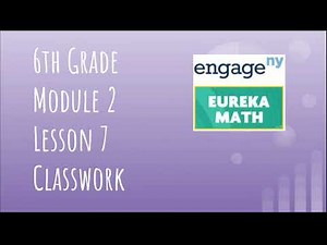Engage NY // Eureka Math Grade 6 Module 2 Lesson 7 Classwork