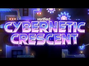 Cybernetic Crescent VERIFIED (Extreme Demon) by Viprin and more - Geometry Dash