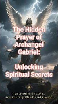 Unlock the Secrets: Archangel Gabriel's Prayer for Spiritual Insight