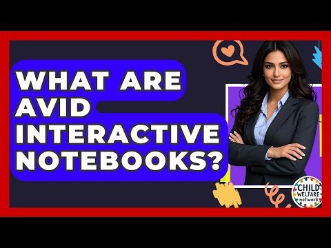 What Are AVID Interactive Notebooks? - Child Welfare Network