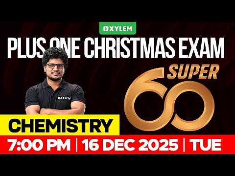 Plus One Christmas Exam: Chemistry | Super 60 | Xylem Plus One
