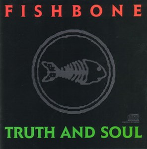 Fishbone - Truth And Soul