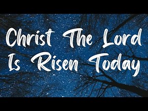 Christ The Lord Is Risen Today Hymn [With Lyrics]