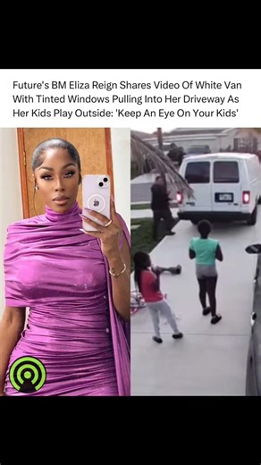 Future’s BM Eliza Warns Fans After Suspicious White Van Pulls Up While..! #future #shorts #viral