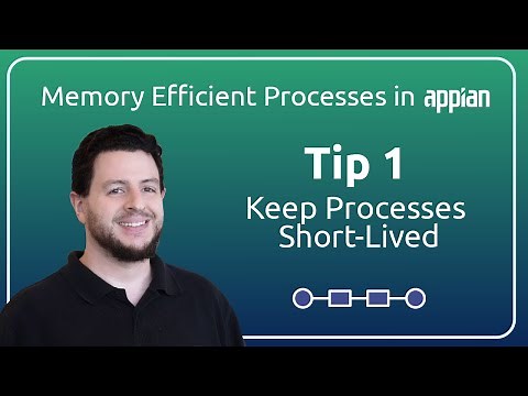 Memory Efficient Processes in Appian | Tip 1: Keep Processes Short-Lived