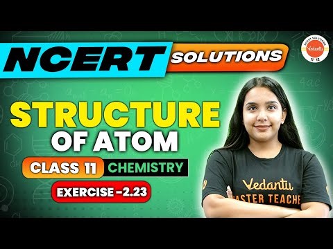 Structure of atom class 11 Chemistry -NCERT EXERCISE 2.23 | Chemistry | Sumandeep Ma'am