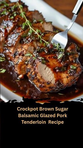 Crockpot Brown Sugar Balsamic Glazed Pork Tenderloin