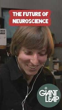 THE FUTURE OF NEUROSCIENCE | Giant Leap