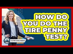 How Do You Do The Tire Penny Test?