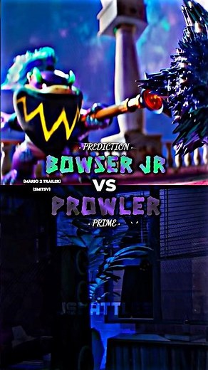 Bowser Jr. vs Prowler