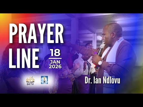 Prayer Line | Dr. Ian Ndlovu | 18 January 2026