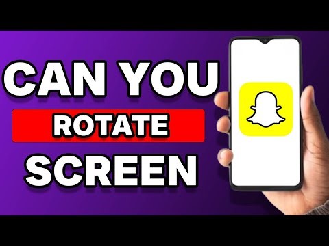 Can You Rotate Snapchat Screen?