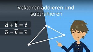 Vektoren addieren und subtrahieren • Erklärung und Beispiel