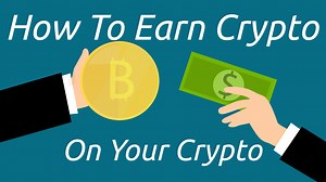 How to Earn Crypto on Your Crypto